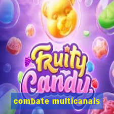 combate multicanais